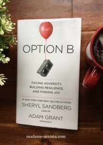Option B: Facing Adversity, Building Resilience, And Finding Joy. By Sheryl Sandberg and Adam Grant. Book Review. Book Cover. Inspiring and motivating Quotes.